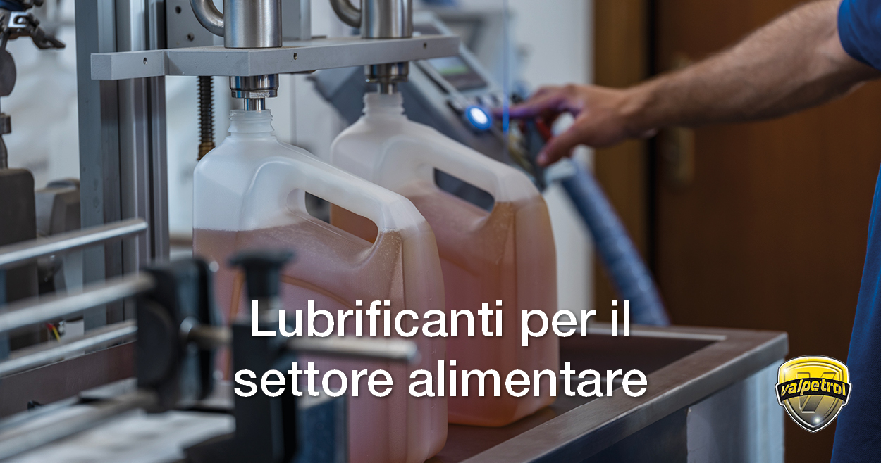 Lubrificanti food grade certificati NSF H1 per il settore alimentare distribuiti da Valpetrol
