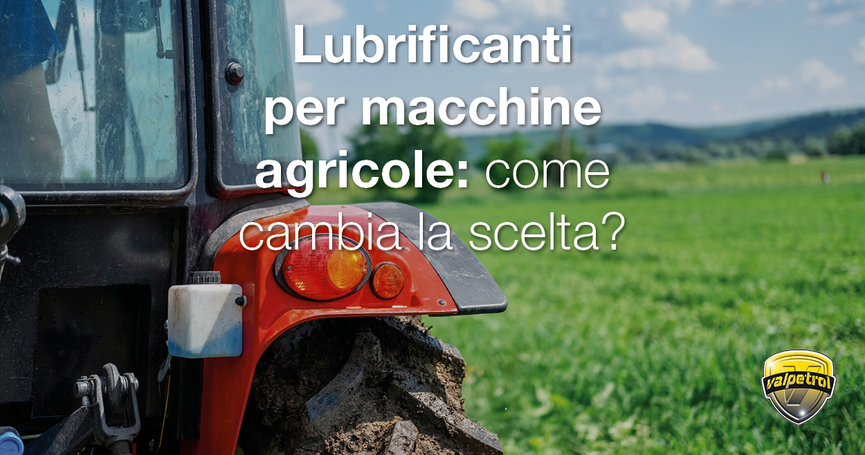 Lubrificanti per macchine agricole e trattori per grandi parchi mezzi distribuiti da Valpetrol